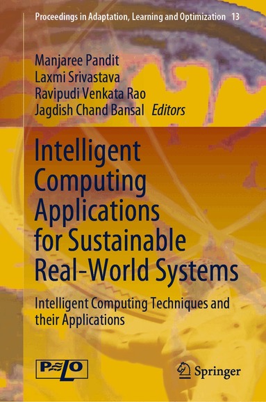 Manjaree Pandit, Laxmi Srivastava, Ravipudi Venkata Rao, Jagdish Chand Bansal - Intelligent Computing Applications for Sustainable Real-World Systems, Inbunden