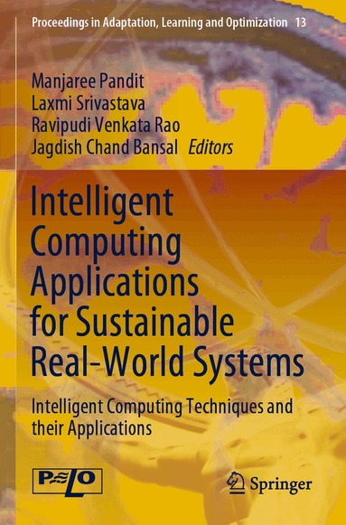Manjaree Pandit, Laxmi Srivastava, Ravipudi Venkata Rao, Jagdish Chand Bansal - Intelligent Computing Applications for Sustainable Real-World Systems, Häftad
