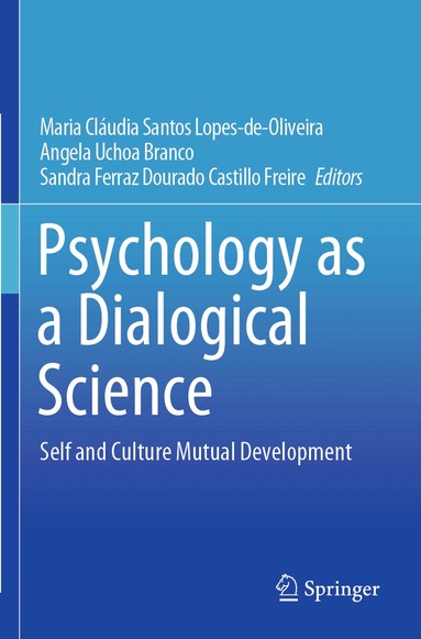 Maria Cláudia Santos Lopes-de-Oliveira, Angela Uchoa Branco, Sandra Ferraz Dourado Castillo Freire - Psychology as a Dialogical Science, Häftad