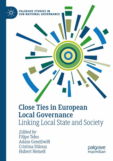 Filipe Teles, Adam Gendźwiłł, Cristina Stănuș, Hubert Heinelt - Close Ties in European Local Governance, Häftad