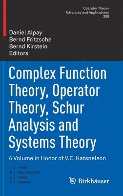 bokomslag Complex Function Theory, Operator Theory, Schur Analysis and Systems Theory