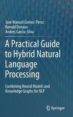 A Practical Guide to Hybrid Natural Language Processing 1