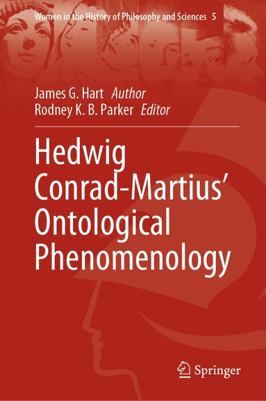 James G. Hart, Rodney K. B. Parker - Hedwig Conrad-Martius’ Ontological Phenomenology, Inbunden
