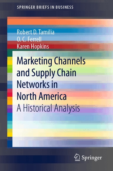 Robert D. Tamilia, O. C. Ferrell, Karen Hopkins - Marketing Channels and Supply Chain Networks in North America, Häftad