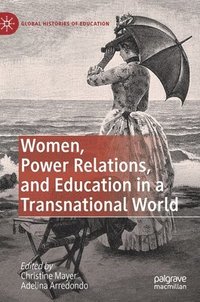 bokomslag Women, Power Relations, and Education in a Transnational World