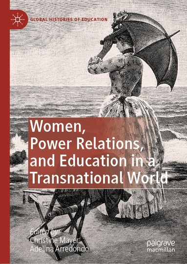 Christine Mayer, Adelina Arredondo - Women, Power Relations, and Education in a Transnational World, Häftad