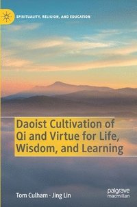 bokomslag Daoist Cultivation of Qi and Virtue for Life, Wisdom, and Learning