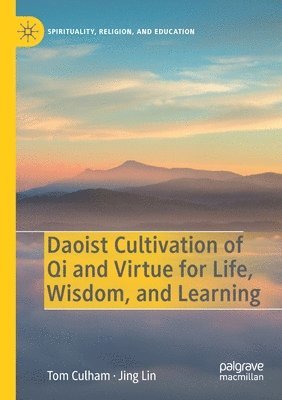 bokomslag Daoist Cultivation of Qi and Virtue for Life, Wisdom, and Learning