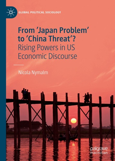 Nicola Nymalm - From 'Japan Problem' to 'China Threat'?, Inbunden