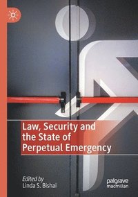 bokomslag Law, Security and the State of Perpetual Emergency