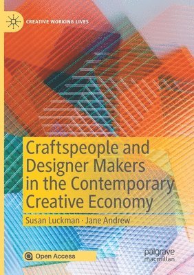 Craftspeople and Designer Makers in the Contemporary Creative Economy 1