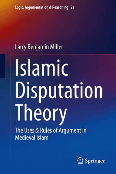 Larry Benjamin Miller - Islamic Disputation Theory, Inbunden