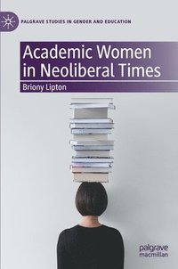 bokomslag Academic Women in Neoliberal Times