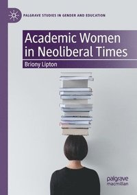bokomslag Academic Women in Neoliberal Times