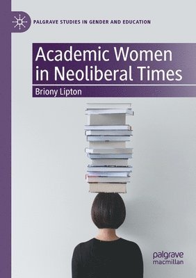 Academic Women in Neoliberal Times 1