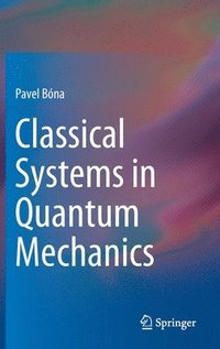 bokomslag Classical Systems in Quantum Mechanics