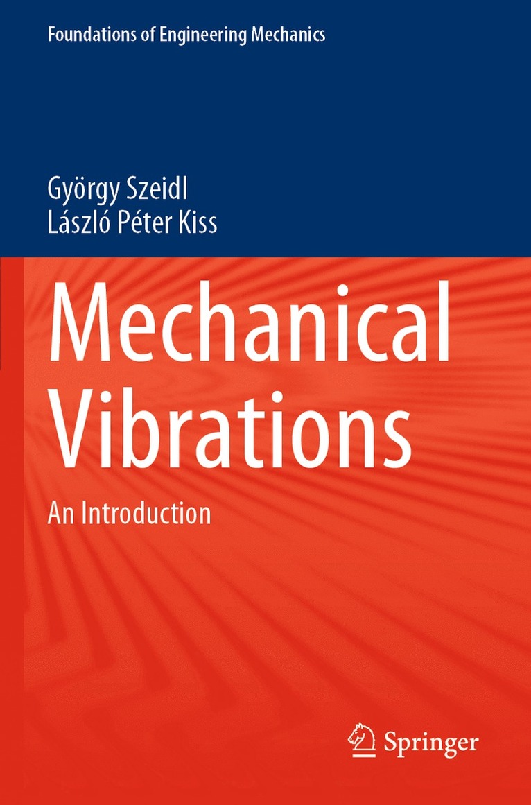 György Szeidl, László Péter Kiss, Gyorgy Szeidl, Laszlo Peter Kiss - Mechanical Vibrations, Häftad