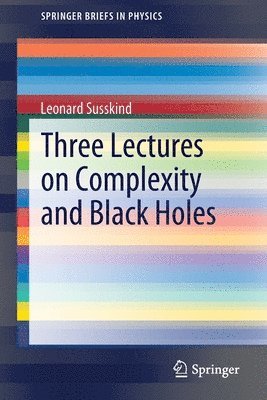 Three Lectures on Complexity and Black Holes 1