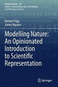 bokomslag Modelling Nature: An Opinionated Introduction to Scientific Representation