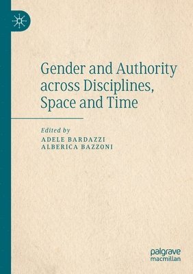 Gender and Authority across Disciplines, Space and Time 1