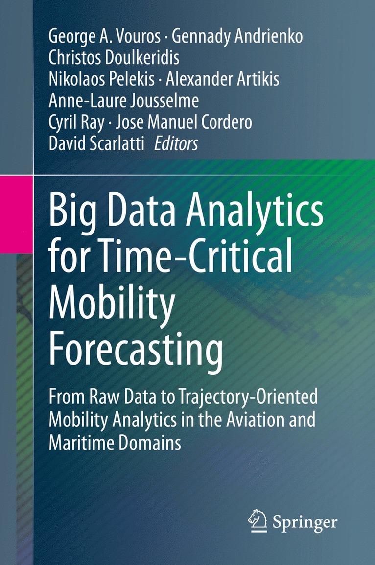 George A. Vouros, Gennady Andrienko, Christos Doulkeridis, Nikolaos Pelekis, Alexander Artikis, Anne-Laure Jousselme, Cyril Ray, Jose Manuel Cordero, David Scarlatti - Big Data Analytics for Time-Critical Mobility Forecasting, Inbunden
