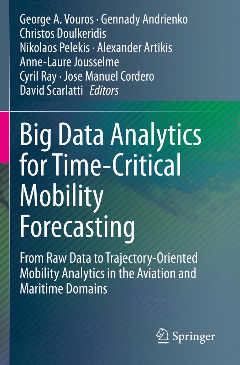 George A. Vouros, Gennady Andrienko, Christos Doulkeridis, Nikolaos Pelekis, Alexander Artikis, Anne-Laure Jousselme, Cyril Ray, Jose Manuel Cordero, David Scarlatti - Big Data Analytics for Time-Critical Mobility Forecasting, Häftad