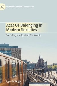 bokomslag Acts of Belonging in Modern Societies