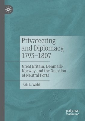 bokomslag Privateering and Diplomacy, 17931807