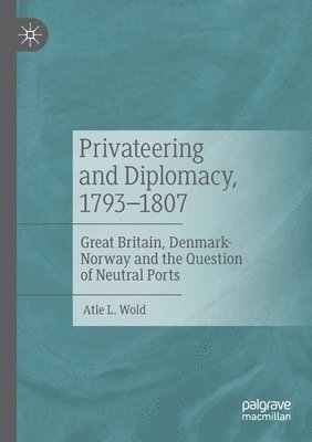 Privateering and Diplomacy, 17931807 1