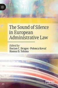 bokomslag The Sound of Silence in European Administrative Law