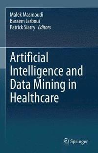 bokomslag Artificial Intelligence and Data Mining in Healthcare