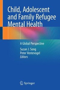 bokomslag Child, Adolescent and Family Refugee Mental Health