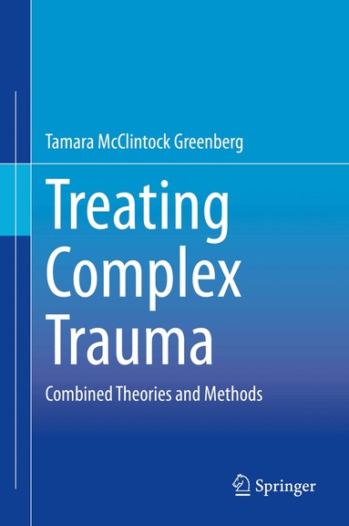 Tamara McClintock Greenberg - Treating Complex Trauma, Inbunden