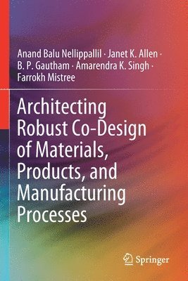 bokomslag Architecting Robust Co-Design of Materials, Products, and Manufacturing Processes