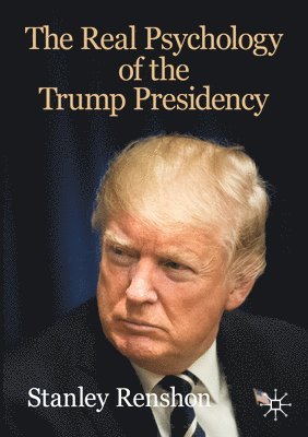 bokomslag The Real Psychology of the Trump Presidency