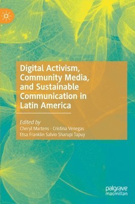 bokomslag Digital Activism, Community Media, and Sustainable Communication in Latin America