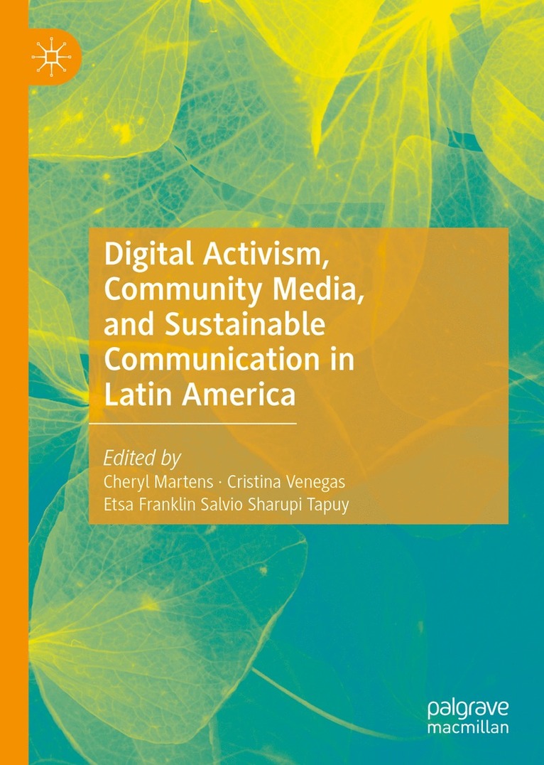 Digital Activism, Community Media, and Sustainable Communication in Latin America 1