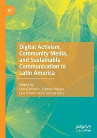 bokomslag Digital Activism, Community Media, and Sustainable Communication in Latin America