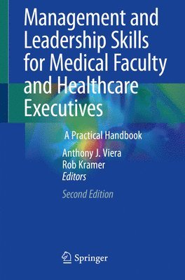 Anthony J. Viera, Rob Kramer - Management and Leadership Skills for Medical Faculty and Healthcare Executives, Häftad