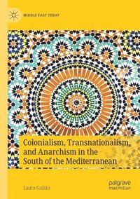 bokomslag Colonialism, Transnationalism, and Anarchism in the South of the Mediterranean