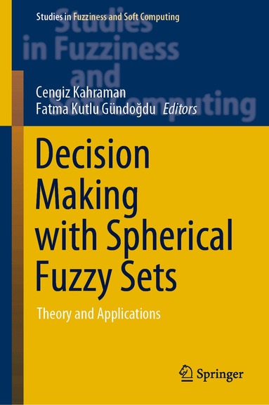 Cengiz Kahraman, Fatma Kutlu Gündoğdu - Decision Making with Spherical Fuzzy Sets, Inbunden