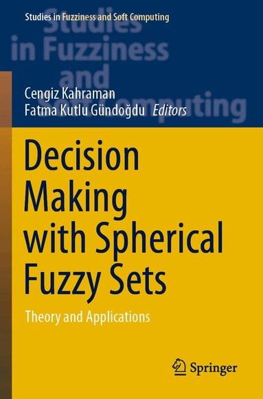 Cengiz Kahraman, Fatma Kutlu Gündoğdu - Decision Making with Spherical Fuzzy Sets, Häftad