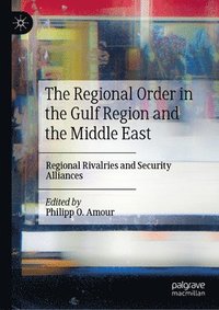 bokomslag The Regional Order in the Gulf Region and the Middle East