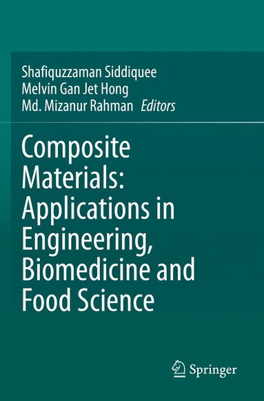 Shafiquzzaman Siddiquee, Melvin Gan Jet Hong, Md. Mizanur Rahman - Composite Materials: Applications in Engineering, Biomedicine and Food Science, Häftad