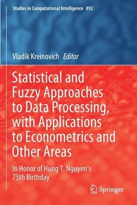 Statistical and Fuzzy Approaches to Data Processing, with Applications to Econometrics and Other Areas 1