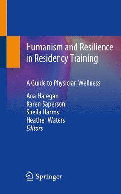 Ana Hategan, Karen Saperson, Sheila Harms, Heather Waters - Humanism and Resilience in Residency Training, Häftad