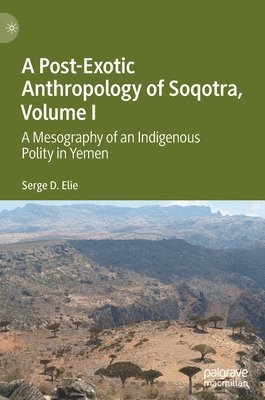bokomslag Post-Exotic Anthropology of Soqotra, Volume I