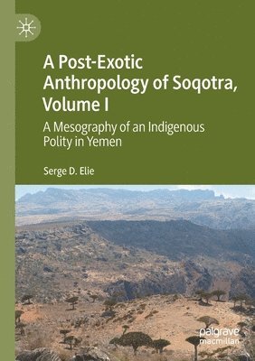 bokomslag Post-Exotic Anthropology of Soqotra, Volume I