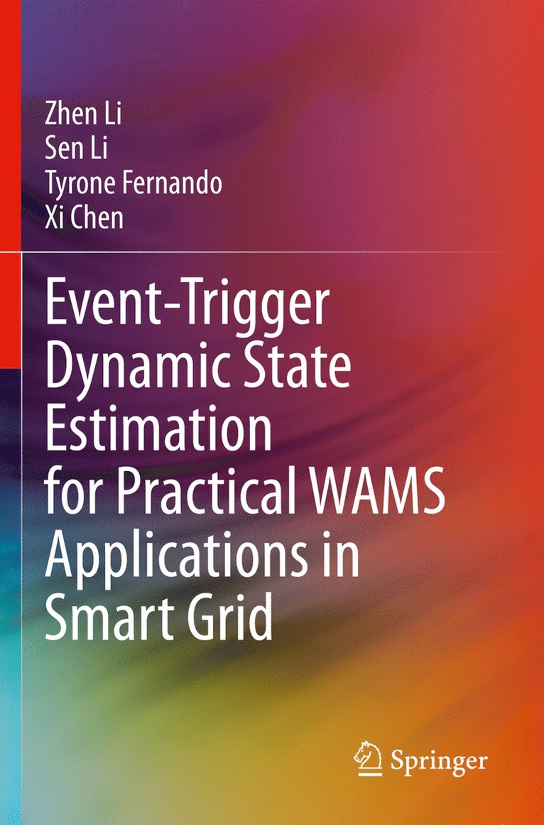 Zhen Li, Sen Li, Tyrone Fernando, Xi Chen - Event-Trigger Dynamic State Estimation for Practical WAMS Applications in Smart Grid, Häftad