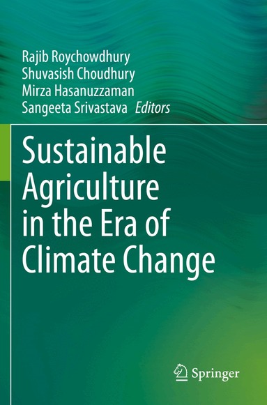 Rajib Roychowdhury, Shuvasish Choudhury, Mirza Hasanuzzaman, Sangeeta Srivastava - Sustainable Agriculture in the Era of Climate Change, Häftad